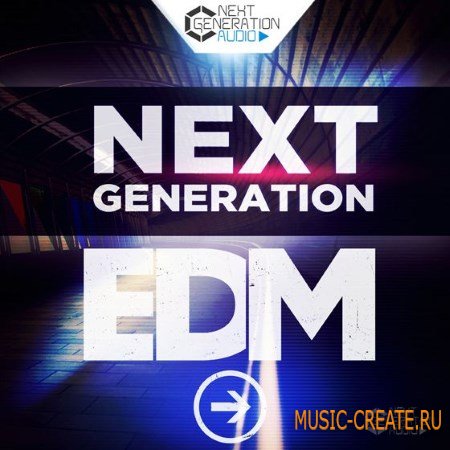 Next Generation Audio - Next Generation EDM (WAV) - сэмплы EDM Next Generation Audio - Next Generation EDM (WAV) - сэмплы EDM