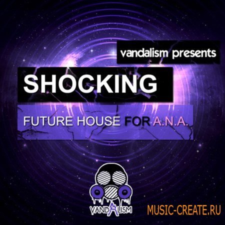 Vandalism - Shocking Future House For A.N.A (Sonic Academy ANA пресеты) Vandalism - Shocking Future House For A.N.A (Sonic Academy ANA пресеты)