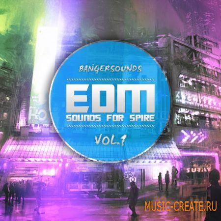 Banger Music Records - EDM Sounds For Spire Vol.1 (Spire presets)
