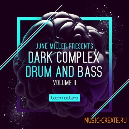Loopmasters June Miller: Dark Complex Drum Bass Vol.2 (MULTiFORMAT) - сэмплы drum and bass