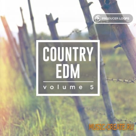 Producer Loops - Country EDM Vol.5 (ACiD WAV MiDi REX2) - сэмплы EDM