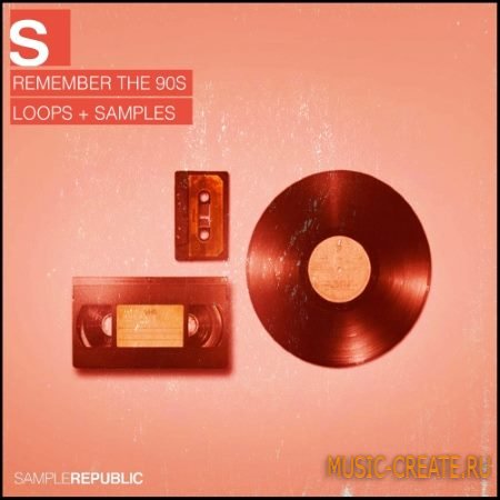 Sample Republic - Remember the 90s (WAV REX2 AiFF ESX24) - сэмплы House, Disco