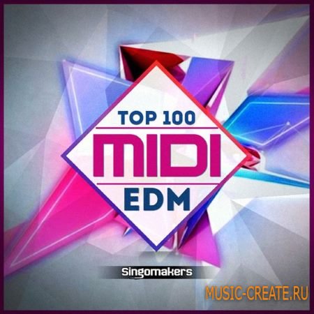 Singomakers - Top 100 EDM MIDI (WAV MiDi) - мелодии EDM, Big Room House, Progressive House, Electro