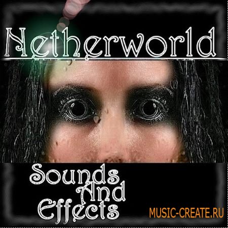 Sounds And Effects - Netherworld (KONTAKT) - библиотека мрачных звуковых эффектов