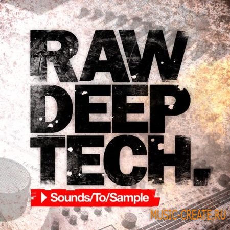 Sounds To Sample - Raw Deep Tech (WAV) - сэмплы Deep Tech House