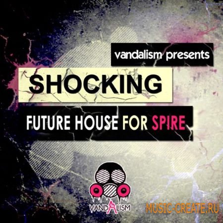 Vandalism - Shocking Future House (Spire presets)