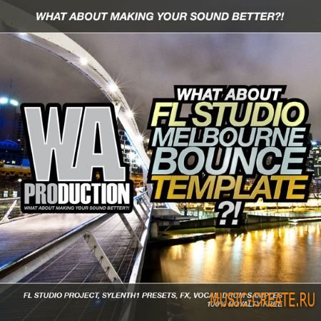 WA Production - What About FL Studio Melbourne Bounce Template (WAV FXP FLP) - сэмплы Melbourne Bounce