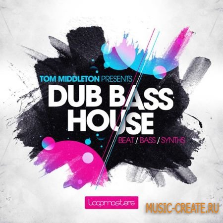 Loopmasters - Tom Middleton Dub Bass House (MULTiFORMAT) - сэмплы House Loopmasters - Tom Middleton Dub Bass House (MULTiFORMAT) - сэмплы House