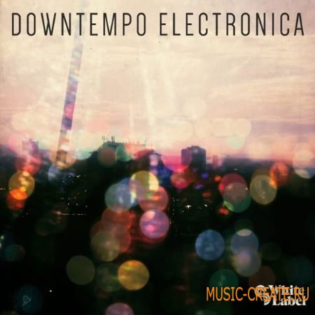 SM White Label - Downtempo Electronica (WAV) - сэмплы Downtempo SM White Label - Downtempo Electronica (WAV) - сэмплы Downtempo