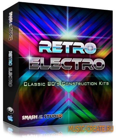 Smash Up The Studio - Retro Electro (WAV MiDi REX2 AiFF) - сэмплы Electro 80-х Smash Up The Studio - Retro Electro (WAV MiDi REX2 AiFF) - сэмплы Electro 80-х