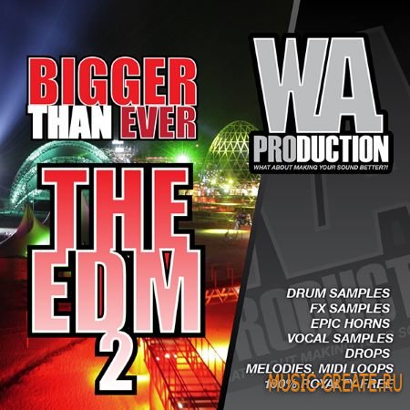WA Production - Bigger Than Ever: The EDM 2 (WAV MiDi) - сэмплы EDM WA Production - Bigger Than Ever: The EDM 2 (WAV MiDi) - сэмплы EDM