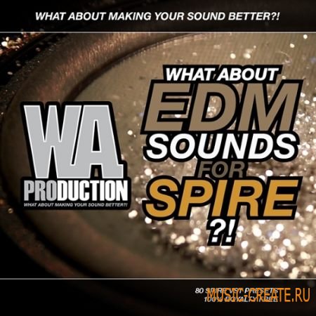 WA Production - What about: EDM Sounds For Spire (Spire presets) WA Production - What about: EDM Sounds For Spire (Spire presets)