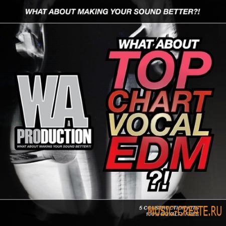 WA Production - What about: Top Chart Vocal EDM (WAV MiDi) - сэмплы и вокалы EDM