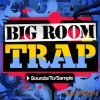 Sounds To Sample - Big Room Trap (MULTiFORMAT) - сэмплы Trap Sounds To Sample - Big Room Trap (MULTiFORMAT) - сэмплы Trap