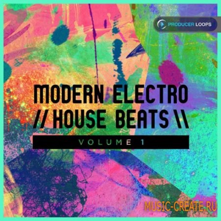 Producer Loops - Modern Electro House Beats Vol.1 (ACiD WAV MiDi) - сэмплы Electro House