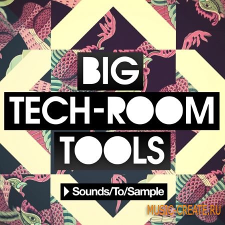 Sounds to Sample - Big Tech-Room Tools (WAV Sylenth) - сэмплы Techno, Tech-House, Big Room