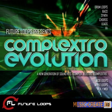 Future Loops - Complextro Evolution (WAV REX AiFF MiDi) - сэмплы Complextro Future Loops - Complextro Evolution (WAV REX AiFF MiDi) - сэмплы Complextro