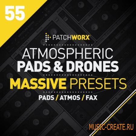 Loopmasters - Patchworx 55: Atmospheric Pads and Drones For Massive (WAV MiDi Ni Massive) - сэмплы синтезатора Loopmasters - Patchworx 55: Atmospheric Pads and Drones For Massive (WAV MiDi Ni Massive) - сэмплы синтезатора