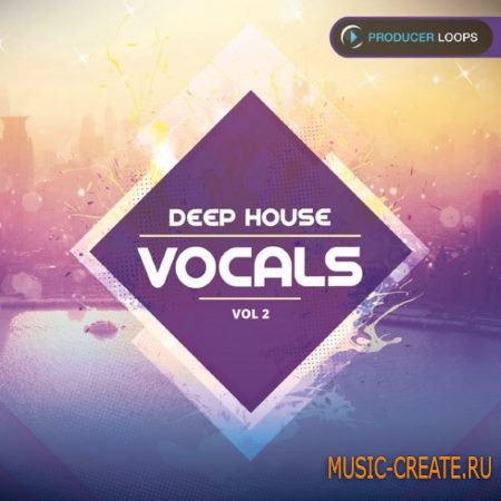 Producer Loops - Deep House Vocals Vol.2 (WAV MiDi) - сэмплы вокала Producer Loops - Deep House Vocals Vol.2 (WAV MiDi) - сэмплы вокала