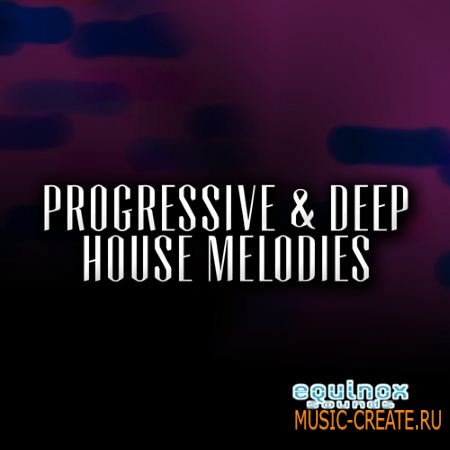 Equinox Sounds - Progressive Deep House Melodies (WAV REX AiFF MiDi) - сэмплы Progressive, Deep House, Electro