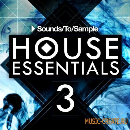 Sounds to Sample - House Essentials 3 (WAV MiDi Sylenth1) - сэмплы House, Deep House