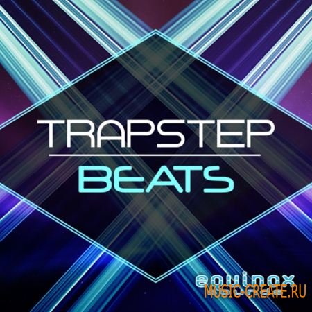 Equinox Sounds - Trapstep Beats (WAV AiFF) - сэмплы Trap, Dubstep, Hip Hop Equinox Sounds - Trapstep Beats (WAV AiFF) - сэмплы Trap, Dubstep, Hip Hop