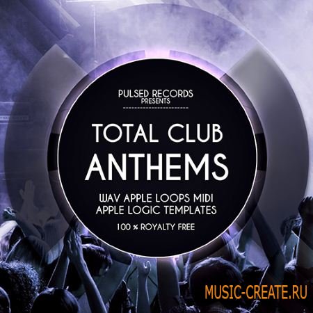 Pulsed Records - Total Club Anthems (WAV MiDi NMSV FXB) - сэмплы EDM, Electro House Pulsed Records - Total Club Anthems (WAV MiDi NMSV FXB) - сэмплы EDM, Electro House