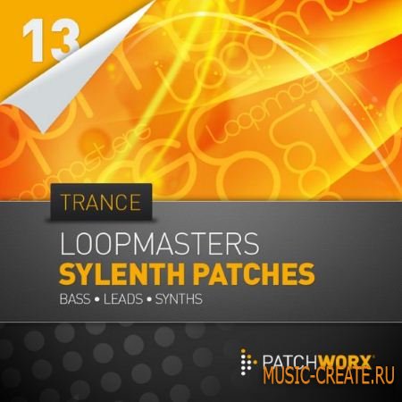 Loopmasters - Patchworx 13: Trance Sylenth Presets (MIDI Sylenth1 Presets) - сэмплы Trance