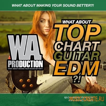 WA Production - What About: Top Chart Guitar EDM (WAV MiDi) - сэмплы гитар