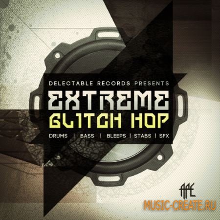 Delectable Records - Extreme Glitch Hop (WAV) - сэмплы Glitch Hop Delectable Records - Extreme Glitch Hop (WAV) - сэмплы Glitch Hop