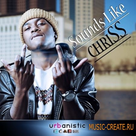 Urbanistic - Sounds Like ChriSS (MULTiFORMAT) - сэмплы modern R&B Urbanistic - Sounds Like ChriSS (MULTiFORMAT) - сэмплы modern R&B