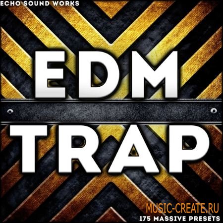 Echo Sound Works - EDM Trap V1 (Massive presets)