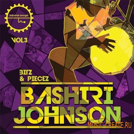 Industrial Strength Records Bashiri Johnson Bitz and Piecez Vol.3 (MULTiFORMAT) - сэмплы ударных