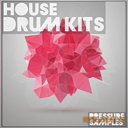 Pressure Samples - House Drum Kits (WAV) - сэмплы ударных