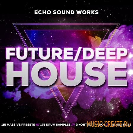 Echo Sound Works - Future Deep House V1 (MULTiFORMAT) - сэмплы Future House, Deep House Echo Sound Works - Future Deep House V1 (MULTiFORMAT) - сэмплы Future House, Deep House