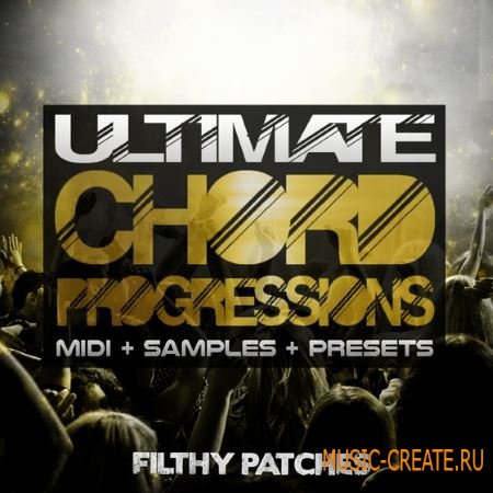 Filthy Patches - Ultimate Chord Progressions (WAV MiDi Sylenth1 Massive and Spire) - сэмплы EDM, House Filthy Patches - Ultimate Chord Progressions (WAV MiDi Sylenth1 Massive and Spire) - сэмплы EDM, House