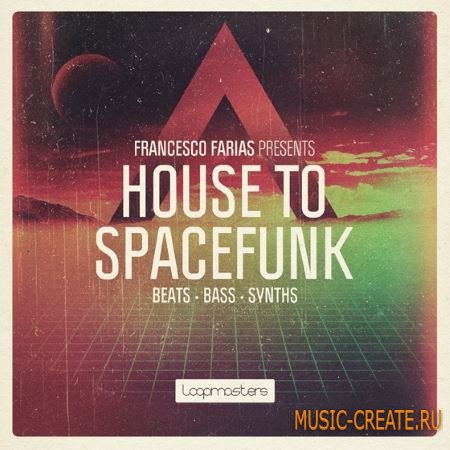 Loopmasters Francesco Farias House to Spacefunk MULTiFORMAT Loopmasters Francesco Farias House to Spacefunk MULTiFORMAT