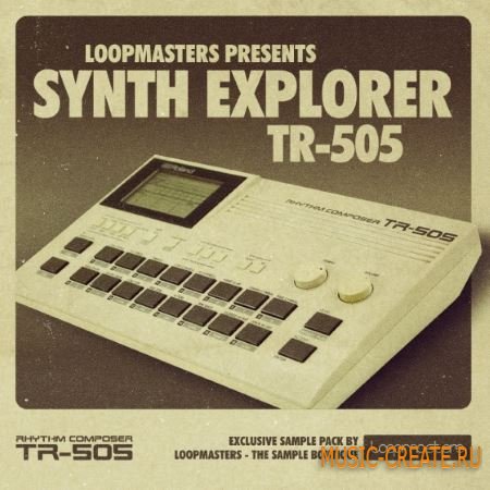 Loopmasters - Synth Explorer TR505 (MULTiFORMAT) - звуки драм-машины Roland TR505 Loopmasters - Synth Explorer TR505 (MULTiFORMAT) - звуки драм-машины Roland TR505