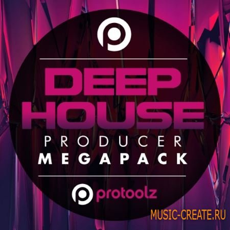 Protoolz - Deep House Producer Mega Pack (WAV) - сэмплы Deep House