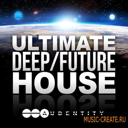 Audentity - Ultimate Deep Future House (WAV MiDi FXB NMSV KSD SBF) - сэмплы Deep House, Future House