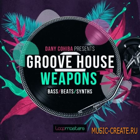 Loopmasters - Danny Cohiba Groove House Weapons (MULTiFORMAT) - сэмплы House, Deep House, Tech House Loopmasters - Danny Cohiba Groove House Weapons (MULTiFORMAT) - сэмплы House, Deep House, Tech House