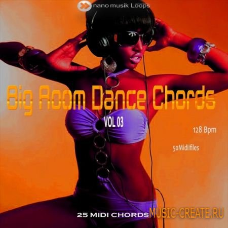 Nano Musik Loops - Big Room Dance Chords Vol.3 (MiDi) - мелодии Dance Nano Musik Loops - Big Room Dance Chords Vol.3 (MiDi) - мелодии Dance
