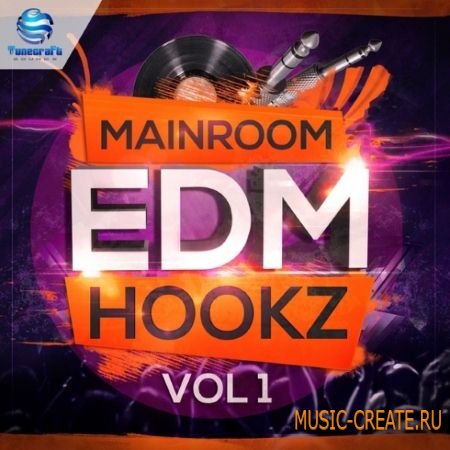Tunecraft Sounds - Mainroom EDM Hookz Vol 1 (WAV MiDi) - сэмплы EDM