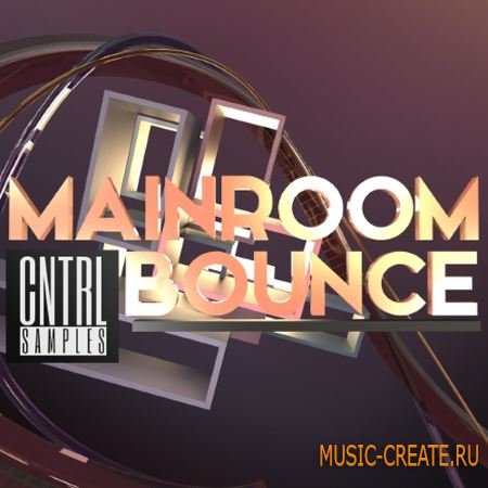 CNTRL Samples - Mainroom Bounce (WAV MiDi Spire Presets) - сэмплы Melbourne Bounce, EDM CNTRL Samples - Mainroom Bounce (WAV MiDi Spire Presets) - сэмплы Melbourne Bounce, EDM