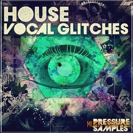 Pressure Samples - House Vocal Glitches (MULTiFORMAT) - сэмплы вокала Pressure Samples - House Vocal Glitches (MULTiFORMAT) - сэмплы вокала