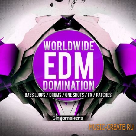Singomakers - Worldwide EDM Domination (WAV MiDi REX FXB NMSV SBF) - сэмплы EDM Singomakers - Worldwide EDM Domination (WAV MiDi REX FXB NMSV SBF) - сэмплы EDM