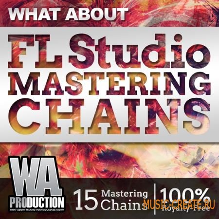 W. A. Production What About FL Studio Mastering Chains (FST) - проект / пресеты для FL Studio