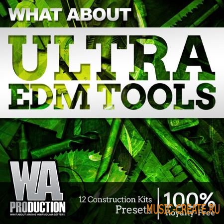 WA Production - What About Ultra EDM Tools (WAV MiDi FXP SPF NMSV) - сэмплы EDM