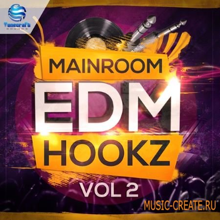 Tunecraft Sounds - Mainroom EDM Hooks Vol 2 (WAV MiDi) - сэмплы EDM