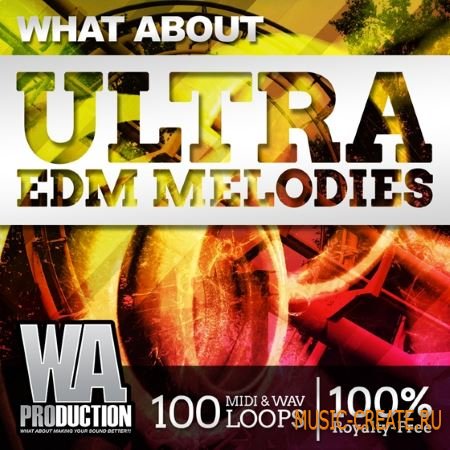 WA Production Ultra EDM Melodies (WAV MiDi) - сэмплы EDM